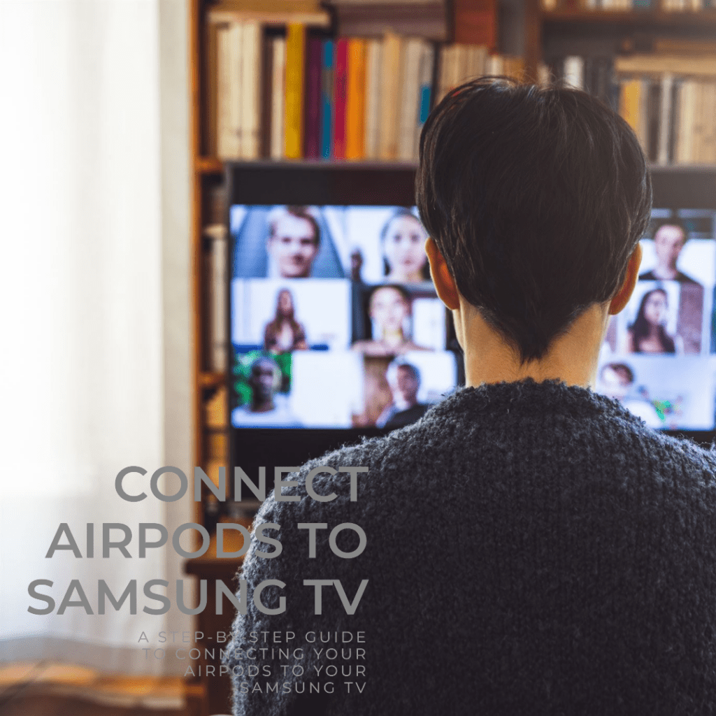 Easy Steps to Connect AirPods to Samsung TV